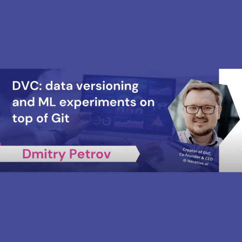 DVC: Data Versioning and ML Experiments on Top of Git